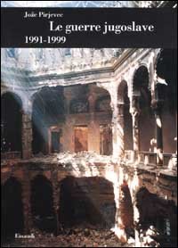 LE GUERRE JUGOSLAVE 1991-1999 - PIRJEVEC JOZE