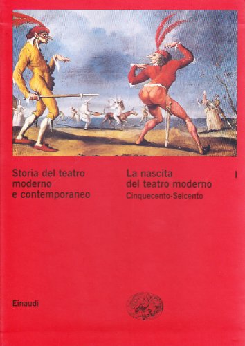 9788806147501: Storia del teatro moderno e contemporaneo. La nascita del teatro moderno. Cinquecento-Seicento (Vol. 1) (Grandi opere)