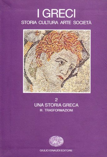 I greci. Storia, arte, cultura e società