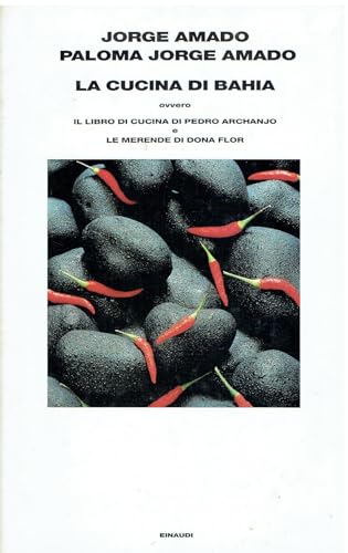 La cucina di Bahia, ovvero Il libro di cucina di Pedro Archanjo e le merende di Dona Flor (Supercoralli) (9788806150310) by [???]