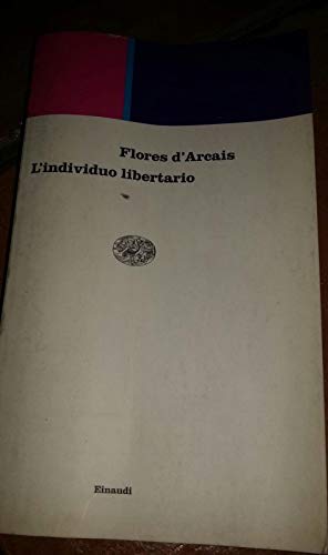 L'individuo libertario. Percorsi di filosofia morale e politica nell'orizzonte del finito (9788806151393) by Paolo Flores D'Arcais