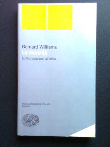La moralitÃ . Un'introduzione all'etica (9788806154059) by Williams, Bernard