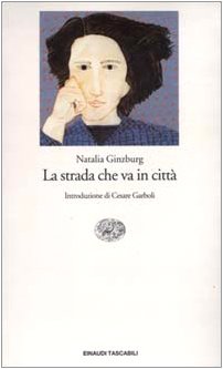 La strada che va in città (Einaudi tascabili) - Ginzburg, Natalia