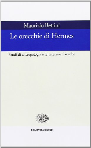 Beispielbild fr Le orecchie di Hermes. Studi di antropologia e letterature classiche zum Verkauf von WorldofBooks