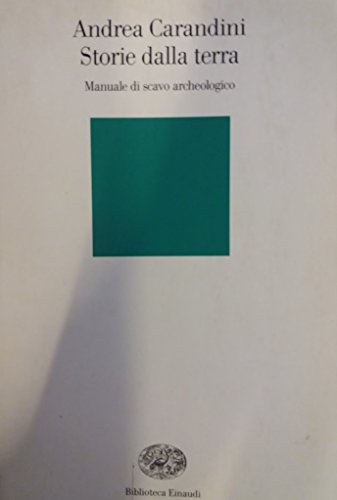 9788806156695: Storie della terra. Manuale di scavo archeologico