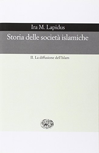 9788806156718: Storia delle societ islamiche. La diffusione dell'islam. Secoli X-XIX (Vol. 2)