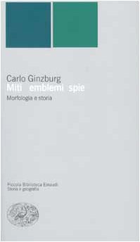 Miti, emblemi e spie. Morfologia e storia (9788806157388) by Carlo Ginzburg