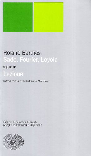 Sade, Fourier, Loyola seguito da Lezione. Il punto sulla semiotica letteraria - Barthes, Roland