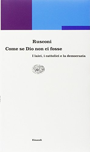 Beispielbild fr Come Se Dio Non Ci Fosse. I Laici, I Cattolici E La Democrazia zum Verkauf von Reuseabook