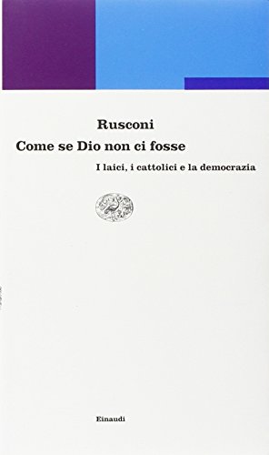 Stock image for Come Se Dio Non Ci Fosse. I Laici, I Cattolici E La Democrazia for sale by Reuseabook