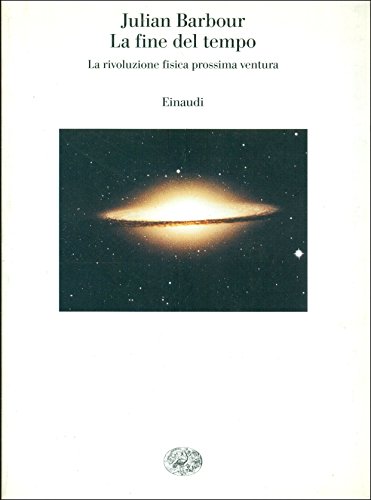 9788806157838: La fine del tempo. La rivoluzione fisica prossima ventura