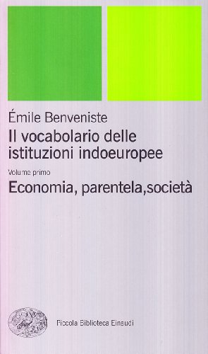 Il vocabolario delle istituzioni indoeuropee - Benveniste, Émile