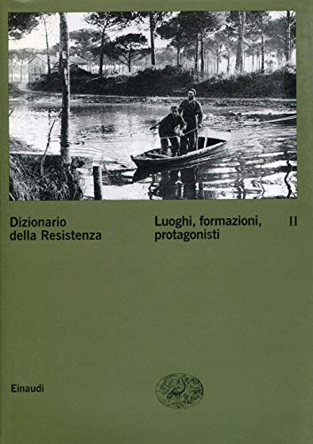 9788806158552: Dizionario della Resistenza vol. 2 - Luoghi, formazioni, protagonisti