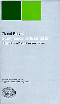 9788806158675: Grammatica della fantasia. Introduzione all'arte di inventare storie (Piccola biblioteca Einaudi. Nuova serie)