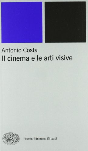 Il cinema e le arti visive (9788806161170) by Costa, Antonio