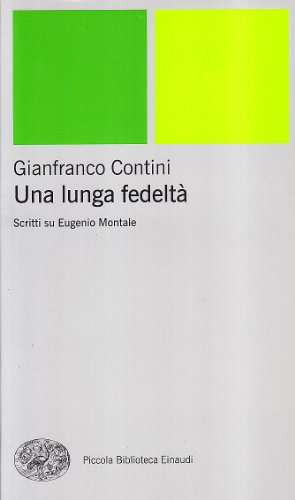 Una lunga fedeltÃ . Scritti su Eugenio Montale (9788806161927) by Gianfranco Contini