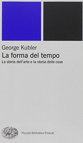 9788806163938: La forma del tempo. La storia dell'arte e la storia delle cose (Piccola biblioteca Einaudi. Nuova serie)