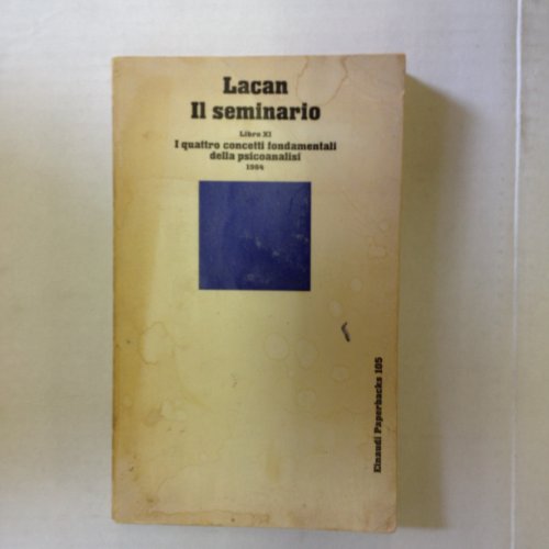 Il seminario. Libro XI. I quattro concetti fondamentali della psicoanalisi (1964) (9788806166588) by Lacan, Jacques