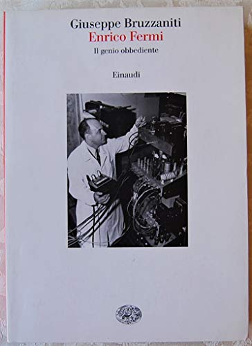 9788806166823: Enrico Fermi. Il genio obbediente (Saggi)