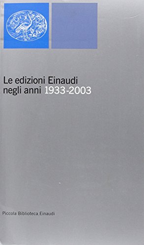 Le edizioni Einaudi negli anni 1933-2003 (9788806167417) by [???]