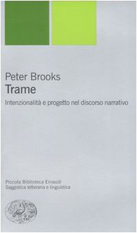 Trame. IntenzionalitÃ: e progetto nel discorso narrativo (9788806169053) by Brooks, Peter