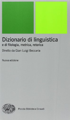 9788806169428: Dizionario di linguistica e di filologia, metrica, retorica (Piccola biblioteca Einaudi. Nuova serie)