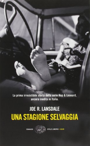 Una stagione selvaggia (Einaudi. Stile libero. Noir) - Joe R. Lansdale