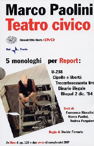 Beispielbild fr Teatro civico. 5 monologhi per Report: U-238-Cipolle e libert-Trecentosessanta lire-Binario illegale-Bhopal 2 dic. '84. Con 2 DVD zum Verkauf von medimops