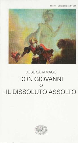 Don Giovanni o Il dissoluto assolto. - Saramago, Josè.