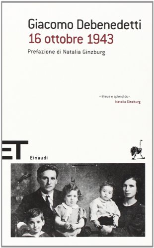 16 ottobre 1943 Prefazione di Natalia Ginzburg - Giacomo Debenedetti