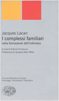 I complessi familiari nella formazione dell'individuo - Lacan, Jacques