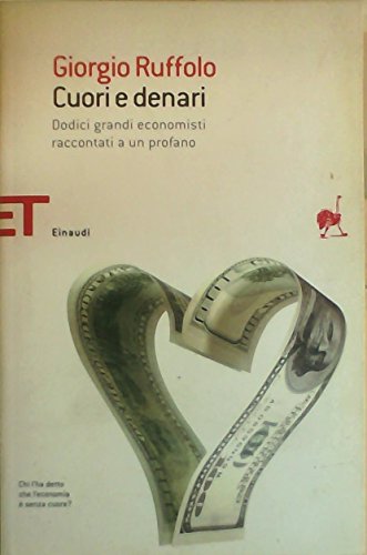 Imagen de archivo de Cuori e denari. Dodici grandi economisti raccontati a un profano a la venta por libreriauniversitaria.it