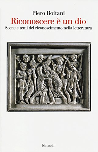 Imagen de archivo de Riconoscere  un dio. Scene e temi del riconoscimento nella letteratura a la venta por Raritan River Books