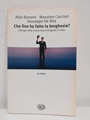 Beispielbild fr Che fine ha fatto la borghesia? Dialogo sulla nuova classe dirigente in Italia zum Verkauf von medimops