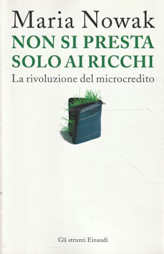 Imagen de archivo de Non si presta solo ai ricchi. La rivoluzione del microcredito a la venta por Studio Bibliografico Stendhal