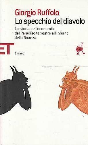 Beispielbild fr Lo specchio del diavolo. La storia dell'economia dal paradiso terrestre all'inferno della finanza zum Verkauf von medimops