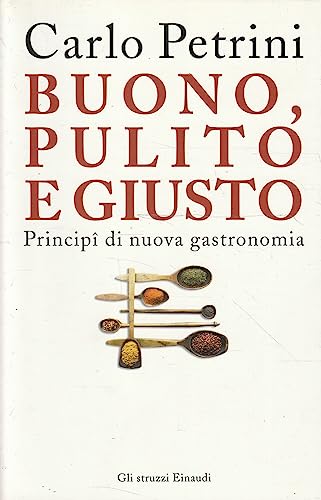 9788806178284: Buono, pulito e giusto. Princip di nuova gastronomia (Gli struzzi)