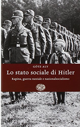 9788806178314: Lo stato sociale di Hitler. Rapina, guerra razziale e nazionalsocialismo (Einaudi. Storia)