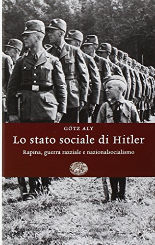 9788806178314: Lo stato sociale di Hitler. Rapina, guerra razziale e nazionalsocialismo