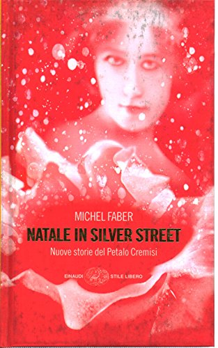 Natale in Silver street. Nuove storie del petalo cremisi (9788806179427) by Michel Faber