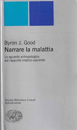 Stock image for Narrare la malattia. Lo sguardo antropologico sul rapporto medico-paziente for sale by Brook Bookstore