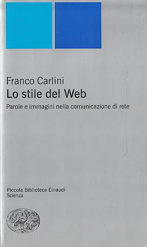 9788806182564: Lo stile del Web. Parole e immagini nella comunicazione di rete (Piccola biblioteca Einaudi. Nuova serie)