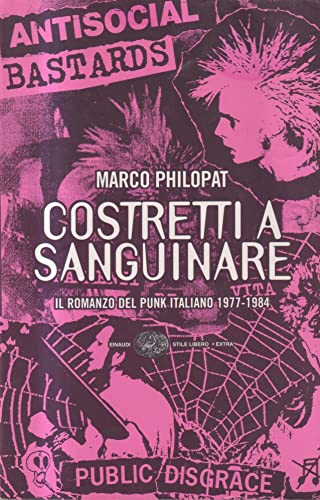 Beispielbild fr Costretti a sanguinare. Il romanzo del punk italiano 1977-1984 zum Verkauf von medimops