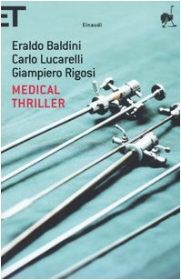 Medical thriller - Eraldo Baldini; Giampiero Rigosi; Carlo Lucarelli