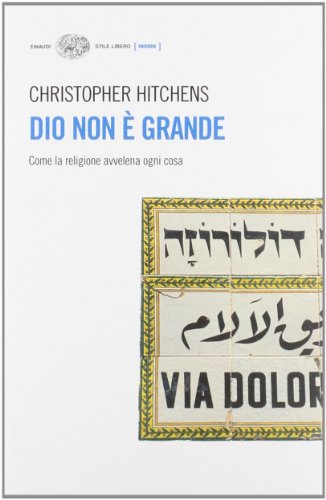 Dio non Ã¨ grande. Come la religione avvelena ogni cosa (9788806183370) by Christopher Hitchens