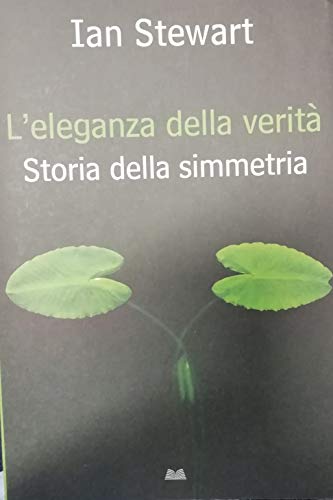 L'eleganza della veritÃ . Storia della simmetria (9788806185299) by Ian Stewart