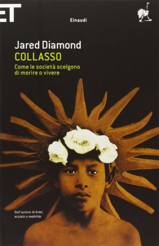 Collasso. Come le società scelgono di morire o vivere - Jared Diamond