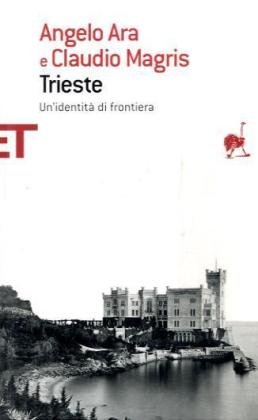 Trieste. un'Identità Di Frontiera - Ara, Angelo - Mgris, Claudio