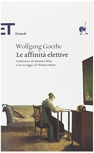 Le affinità elettive. - Goethe, Johann Wolfgang.