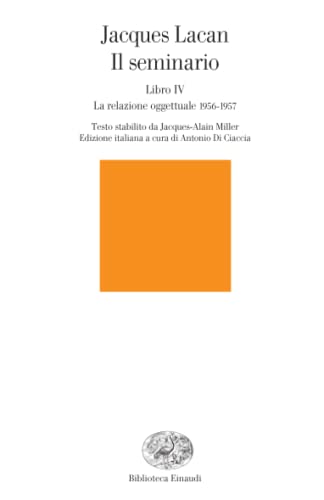 9788806187958: Il seminario: Libro IV. La relazione oggettuale. 1956-1957 (Biblioteca Einaudi)